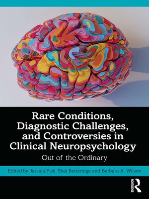 cover image of Rare Conditions, Diagnostic Challenges, and Controversies in Clinical Neuropsychology